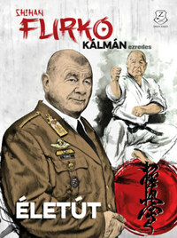 Shihan Furkó Kálmán ezredes - Életút -  (Könyv)