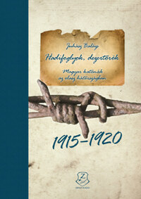 Hadifoglyok, dezertőrök - Magyar katonák az olasz hátországban (1915-1920) -  (Könyv)