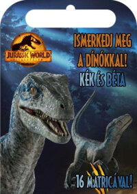 Jurassic World - Világuralom - Ismerkedj meg a dínókkal! - Kék és Béta -  (Könyv)