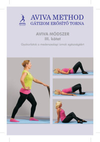 Aviva method III. kötet - Gátizom erősítő torna - Gyakorlatok a medencealapi izmok egészségéért -  (Könyv)