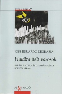 José Eduardo Degrazia: Halálra ítélt városok -  (Könyv)