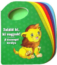 Találd ki, ki vagyok - A dzsungel királya -  (Könyv)
