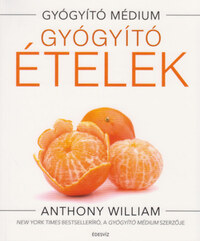 Anthony William: Gyógyító ételek -  (Könyv)