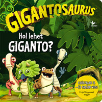 Gigantosaurus - Hol lehet Giganto? -  (Könyv)