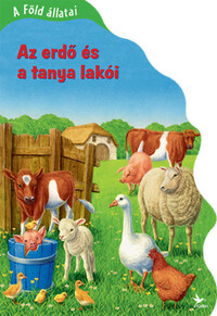 A Föld állatai - Az erdő és a tanya lakói -  (Könyv)