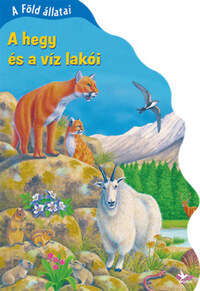A Föld állatai - A hegy és a víz lakói -  (Könyv)