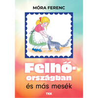 Móra Ferenc: Felhőországban és más mesék -  (Könyv)