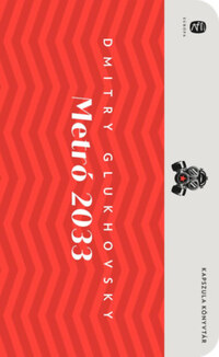Dmitry Glukhovsky: Metró 2033 1-2. -  (Könyv)