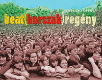 Kőbányai János: Beat(korszak)regény -  (Könyv)