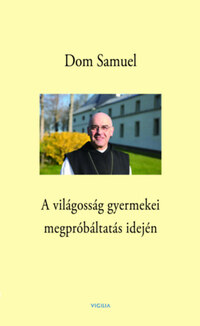 Dom Samuel: A világosság gyermekei megpróbáltatás idején -  (Könyv)