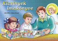 Kicsinyek imakönyve -  (Könyv)