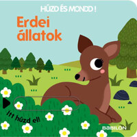 Erdei állatok - Húzd és mondd! - Háromszorosan kihúzható fülekkel -  (Könyv)