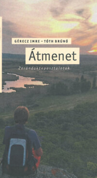 Gérecz Imre, Tóth Brúnó: Átmenet - Zarándoktapasztalatok -  (Könyv)