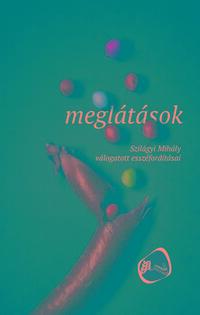 Szilágyi Mihály: Meglátások. Szilágyi Mihály válogatott esszéfordításai -  (Könyv)