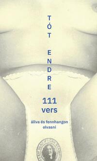 Tót Endre: 111 vers - állva és fennhangon olvasni -  (Könyv)