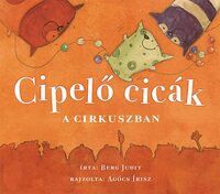Berg Judit: Cipelő cicák a cirkuszban -  (Könyv)