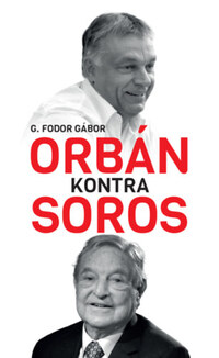 G. Fodor Gábor: Orbán kontra Soros -  (Könyv)