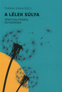 Rscjtornya Erika: A lélek súlya - Spiritualitásról egyszerűen -  (Könyv)