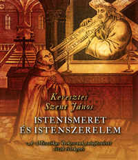 Istenismeret és Istenszerelem - A Misztikus Doktornak tulajdonított rövid értekezés -  (Könyv)
