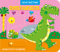 Hová bújtam? Dinoszauruszok -  (Könyv)