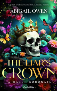 Abigail Owen: The Liar's Crown - A hazug koronája - (Különleges kiadás) -  (Könyv)