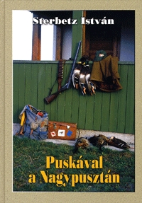 Sterbetz István: Puskával a nagypusztán -  (Könyv)