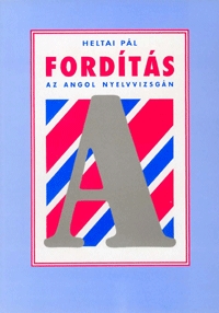 Heltai Pál: Fordítás az angol nyelvvizsgán -  (Könyv)