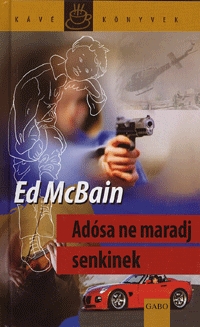 Ed McBain: Adósa ne maradj senkinek -  (Könyv)