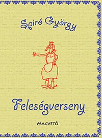 Spiró György: Feleségverseny -  (Könyv)