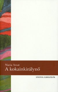 Nuria Amat: A kokainkirálynő -  (Könyv)