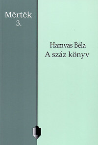 Hamvas Béla: A száz könyv - Mérték 3. -  (Könyv)