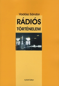 Vadász Sándor: Rádiós történelem -  (Könyv)