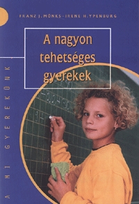 Irene H. Ypenburg, Franz J Mönks: A nagyon tehetséges gyerekek -  (Könyv)