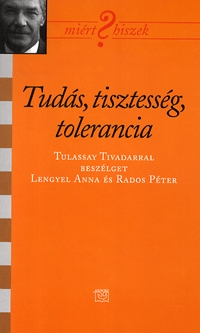 Lengyel Anna, Rados Péter: Tudás, tisztesség, tolerancia - Tulassay Tivadarral beszélget Lengyel Anna -  (Könyv)