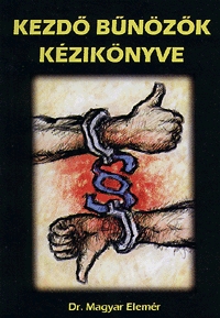 Dr. Magyar Elemér: Kezdő bűnözők kézikönyve -  (Könyv)