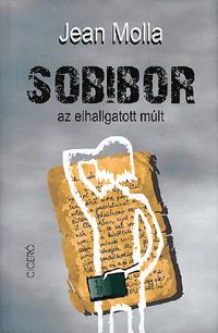 Jean Molla: Sobibor - az elhallgatott múlt -  (Könyv)
