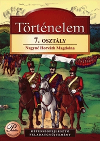 Nagyné Horváth Magdolna: Történelem 7. - Képességfejlesztő feladatgyűjtemény -  (Könyv)