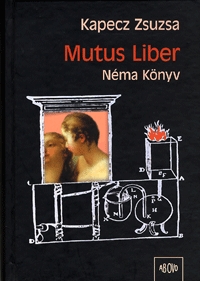 Kapecz Zsuzsa: Mutus liber - Néma könyv -  (Könyv)