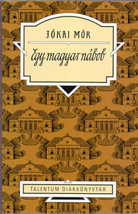 Jókai Mór: Egy magyar nábob - Talentum diákkönyvtár -  (Könyv)
