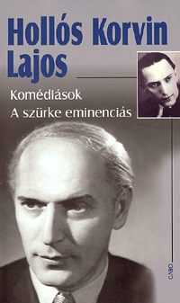 Hollós Korvin Lajos: Komédiások - A szürke eminenciás -  (Könyv)
