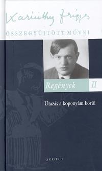 Karinthy Frigyes: Regények II. - Utazás a koponyám körül - Karinthy Frigyes Összegyűjtött Művei 29. - Utazás a koponyám körül - Karinthy Frigyes Összegyűjtött Művei 29. -  (Könyv)