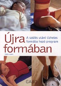 Sally Lewis: Újra formában - A szülés utáni tízhetes formába hozó program -  (Könyv)