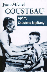 Jean-Michel Cousteau: Apám, Cousteau kapitány -  (Könyv)
