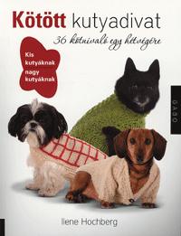 Ilene Hochberg: Kötött kutyadivat - 36 kötnivaló egy hétvégére -  (Könyv)
