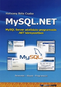 Hatvany Béla Csaba: MySQL.NET - MySQL Server adatbázis-programozás .NET környezetben -  (Könyv)