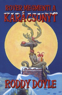 Roddy Doyle: Rover megmenti a karácsonyt -  (Könyv)