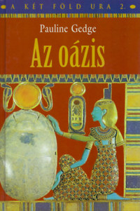 Pauline Gedge: Az oázis - A két Föld ura 2. -  (Könyv)