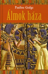Pauline Gedge: Az álmok háza -  (Könyv)