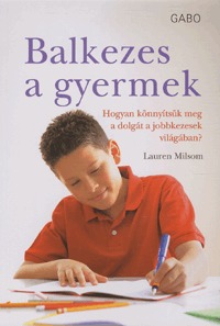 Lauren Milsom: Balkezes a gyermek - Hogyan könnyítsük meg a dolgát a jobbkezesek világában? -  (Könyv)