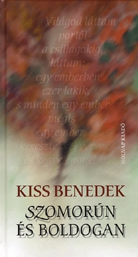 Kiss Benedek: Szomorún és boldogan -  (Könyv)